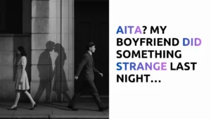 boyfriend did something strange